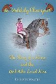 An Unlikely Champion: The Story of a Horse and the Girl Who Loved Him