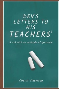 Dev's Letters to His Teachers: A Kid with an Attitude of Gratitude - Vikamsey, Charul
