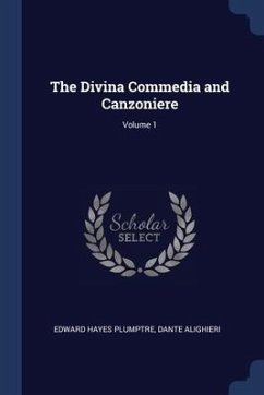 The Divina Commedia and Canzoniere; Volume 1 - Plumptre, Edward Hayes; Alighieri, Dante