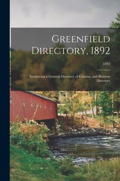 Greenfield Directory, 1892; Embracing a General Directory of Citizens, and Business Directory; 1892 - Anonymous