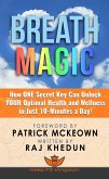 Breath Magic: How One Secret Key Can Unlock Your Optimal Health and Wellness in Just 10-Minutes a Day! (eBook, ePUB) Breath Magic: How One Secret Key Can Unlock Your Optimal Health and Wellness in Just 10-Minutes a Day! (eBook, ePUB)