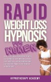 Rapid Weight Loss Hypnosis for Women: How To Lose Weight With Self-Hypnosis. Stop Emotional Eating and Overeating with The Power of Hypnotherapy & Gastric Band Hypnosis (Hypnosis for Weight Loss, #6) (eBook, ePUB)