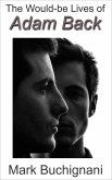 The Would-be Lives of Adam Back (eBook, ePUB) The Would-be Lives of Adam Back (eBook, ePUB)