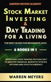 Stock Market Investing & Day Trading for a Living the Best Guide for Beginners 2022 6 Books in 1 Improving your Trading Psychology to Master Financial Markets, Stocks, Options and Cryptocurrency (WARREN MEYERS, #7) (eBook, ePUB)