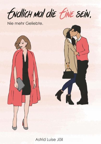 Endlich mal die Eine sein (eBook, ePUB) Endlich mal die Eine sein (eBook, ePUB)