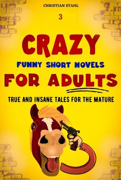 3 Crazy Funny Short Novels for Adults (eBook, ePUB) - Stahl, Christian