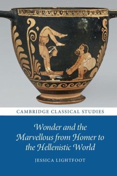 Wonder and the Marvellous from Homer to the Hellenistic World (eBook, PDF) - Lightfoot, Jessica
