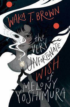 The Very Unfortunate Wish of Melony Yoshimura (eBook, ePUB) - Brown, Waka T.