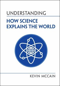 Understanding How Science Explains the World (eBook, ePUB) - McCain, Kevin