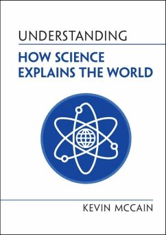 Understanding How Science Explains the World (eBook, ePUB) - McCain, Kevin