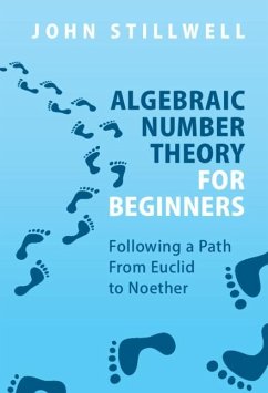 Algebraic Number Theory for Beginners (eBook, PDF) - Stillwell, John