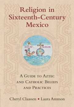 Religion in Sixteenth-Century Mexico (eBook, PDF) - Claassen, Cheryl