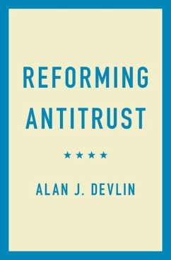 Reforming Antitrust (eBook, ePUB) - Devlin, Alan J.