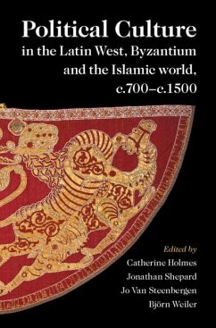 Political Culture in the Latin West, Byzantium and the Islamic World, c.700-c.1500 (eBook, ePUB)