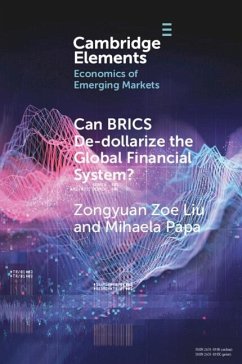 Can BRICS De-dollarize the Global Financial System? (eBook, PDF) - Liu, Zongyuan Zoe