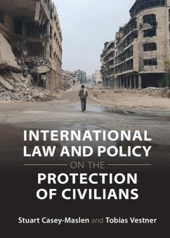 International Law and Policy on the Protection of Civilians (eBook, PDF) - Casey-Maslen, Stuart