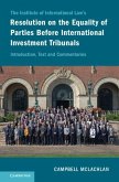Institute of International Law's Resolution on the Equality of Parties Before International Investment Tribunals (eBook, ePUB)