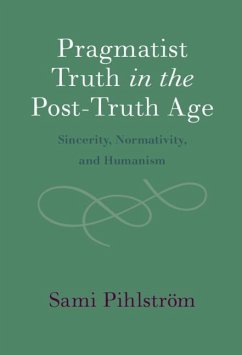 Pragmatist Truth in the Post-Truth Age (eBook, PDF) - Pihlstrom, Sami