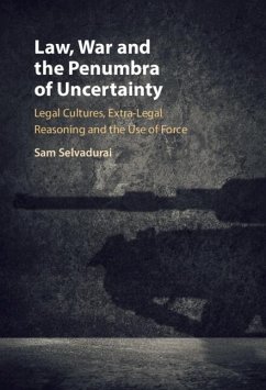 Law, War and the Penumbra of Uncertainty (eBook, ePUB) - Selvadurai, Sam