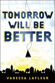 Tomorrow Will Be Better (eBook, ePUB) Tomorrow Will Be Better (eBook, ePUB)