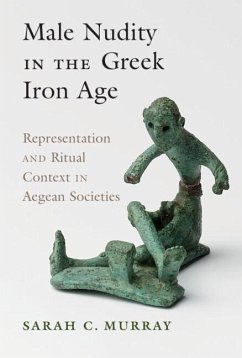 Male Nudity in the Greek Iron Age (eBook, ePUB) - Murray, Sarah