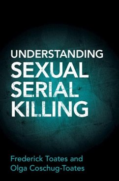 Understanding Sexual Serial Killing (eBook, PDF) - Toates, Frederick