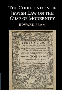 Codification of Jewish Law on the Cusp of Modernity (eBook, PDF) - Fram, Edward