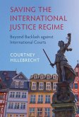 Saving the International Justice Regime (eBook, PDF)