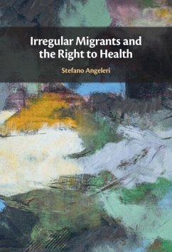 Cover Irregular Migrants and the Right to Health (eBook, ePUB)