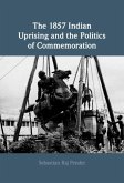 1857 Indian Uprising and the Politics of Commemoration (eBook, ePUB)