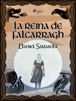 La reina de Falcarragh (eBook, ePUB) - Sarasola, Daniel