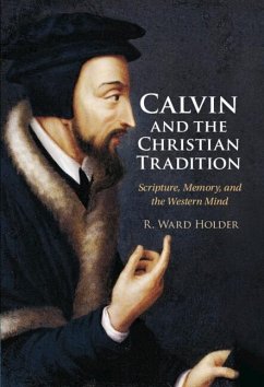 Calvin and the Christian Tradition (eBook, ePUB) - Holder, R. Ward