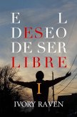 El deseo de ser libre (eBook, ePUB) El deseo de ser libre (eBook, ePUB)