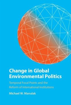 Change in Global Environmental Politics (eBook, PDF) - Manulak, Michael W.