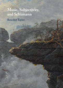 Music, Subjectivity, and Schumann Music, Subjectivity, and Schumann (eBook, ePUB) - Taylor, Benedict