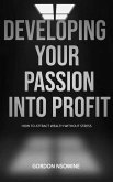 How to Develop Your Passion Into Profit (eBook, ePUB)