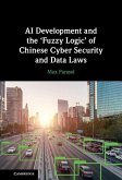 AI Development and the 'Fuzzy Logic' of Chinese Cyber Security and Data Laws (eBook, PDF)
