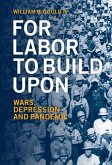 For Labor To Build Upon For Labor To Build Upon (eBook, ePUB) For Labor To Build Upon For Labor To Build Upon (eBook, ePUB)