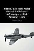 Nazism, the Second World War and the Holocaust in Contemporary Latin American Fiction (eBook, ePUB)