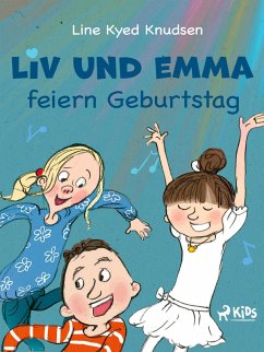 Liv und Emma feiern Geburtstag (eBook, ePUB) - Knudsen, Line Kyed