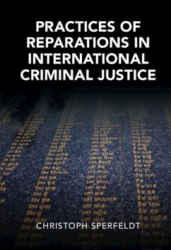 Practices of Reparations in International Criminal Justice (eBook, ePUB) - Sperfeldt, Christoph