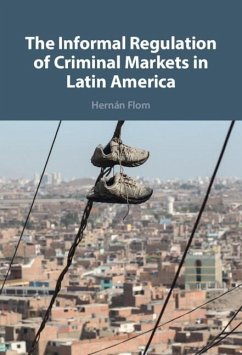 Informal Regulation of Criminal Markets in Latin America (eBook, PDF) - Flom, Hernan