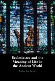 Ecclesiastes and the Meaning of Life in the Ancient World Ecclesiastes and the Meaning of Life in the Ancient World (eBook, ePUB)