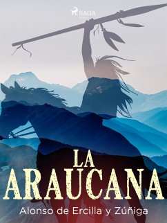 La araucana (eBook, ePUB) - de Ercilla y Zúñiga, Alonso