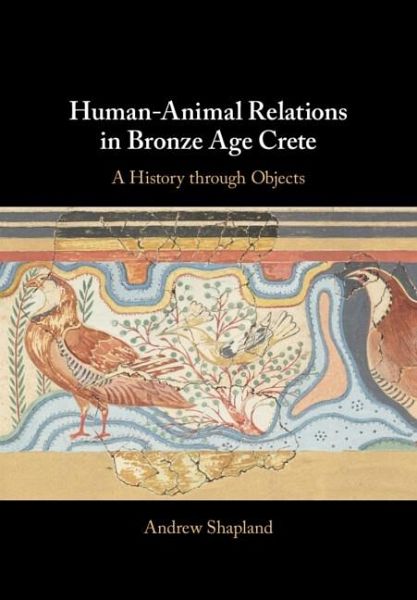 Human-Animal Relations in Bronze Age Crete Human-Animal Relations in Bronze Age Crete (eBook, ePUB) Human-Animal Relations in Bronze Age Crete Human-Animal Relations in Bronze Age Crete (eBook, ePUB)