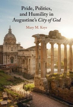 Cover Pride, Politics, and Humility in Augustine's City of God (eBook, ePUB)