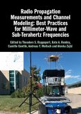 Radio Propagation Measurements and Channel Modeling: Best Practices for Millimeter-Wave and Sub-Terahertz Frequencies (eBook, PDF)
