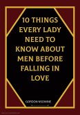 10 Things Every Lady Need to Know About Men Before Falling in Love (eBook, ePUB)