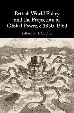 Cover British World Policy and the Projection of Global Power, c.1830-1960 (eBook, ePUB)