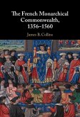 The French Monarchical Commonwealth, 1356-1560 (eBook, PDF)